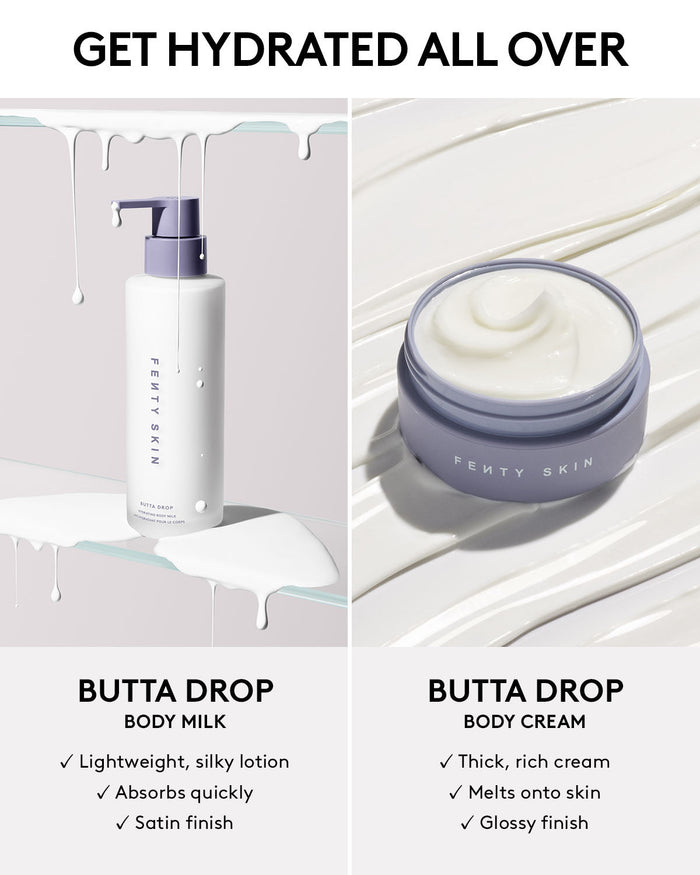 Comparison infographic of butta drop body milk and body cream. Get hydrated all over. Butta Drop Body Milk is lightweight, silky lotion, absorbs quickly, and has a satin finish. Butta Drop Body Cream is a thick, rich cream, melts onto skin, and has a glossy finish.