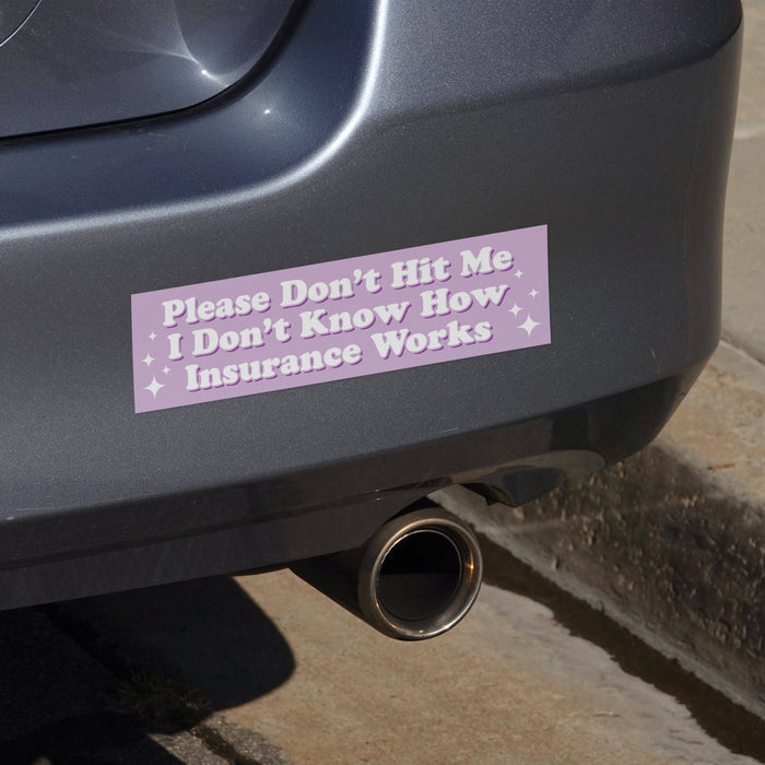 I Don’t Know How Insurance Works (Bumper Sticker)