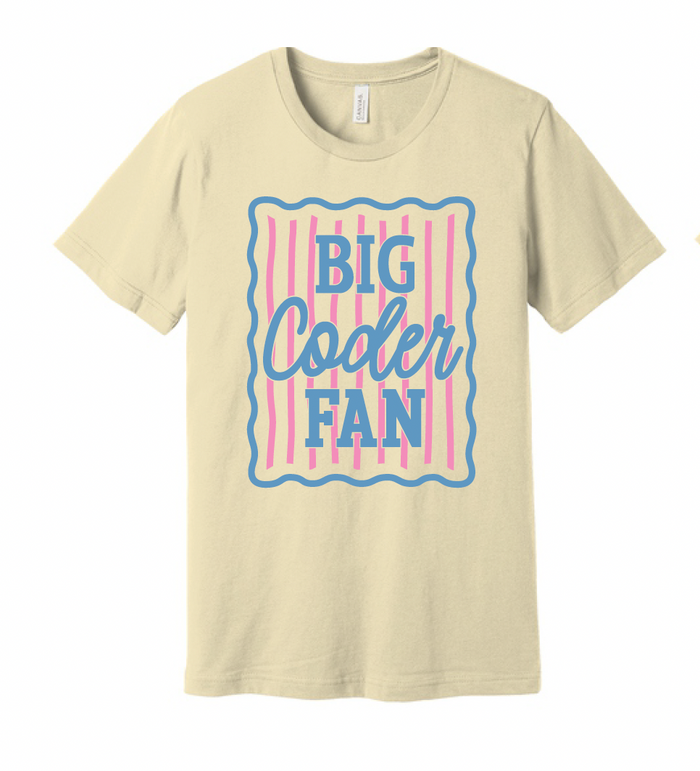 Coder "BIG CODER FAN"  Bella Canvas Tee