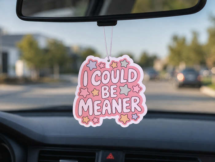 I Could Be Meaner Air Freshener