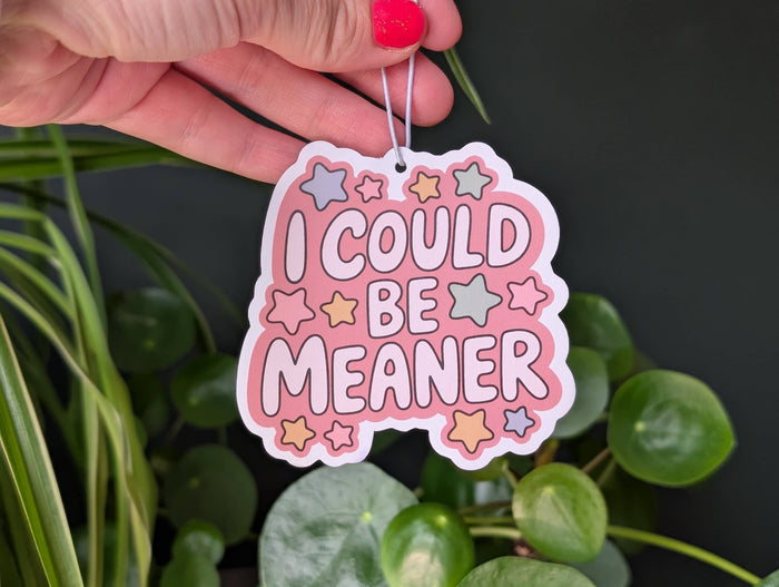 I Could Be Meaner Air Freshener