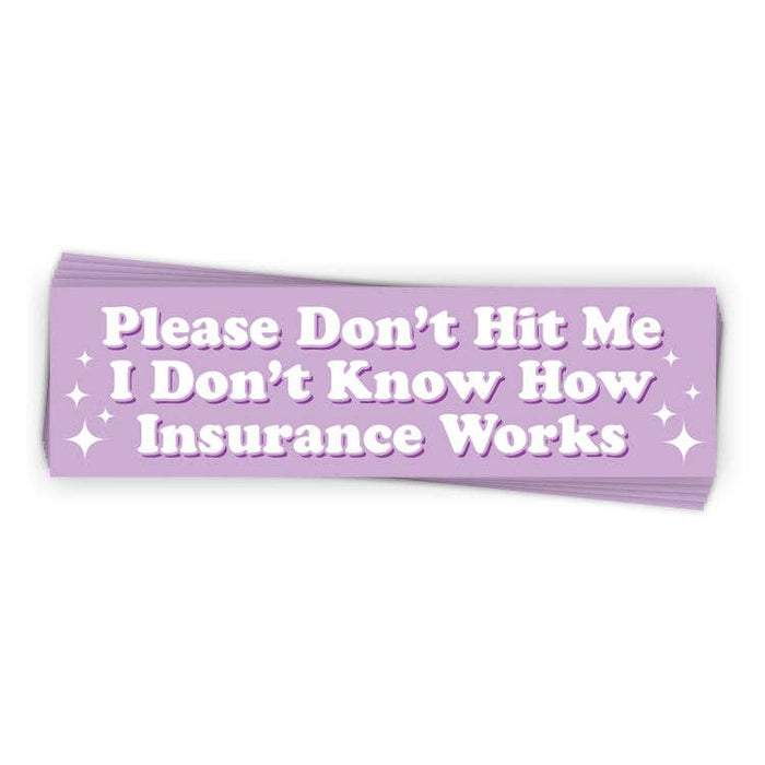 I Don’t Know How Insurance Works (Bumper Sticker)