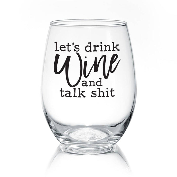Let's Drink Wine And Talk Shit
