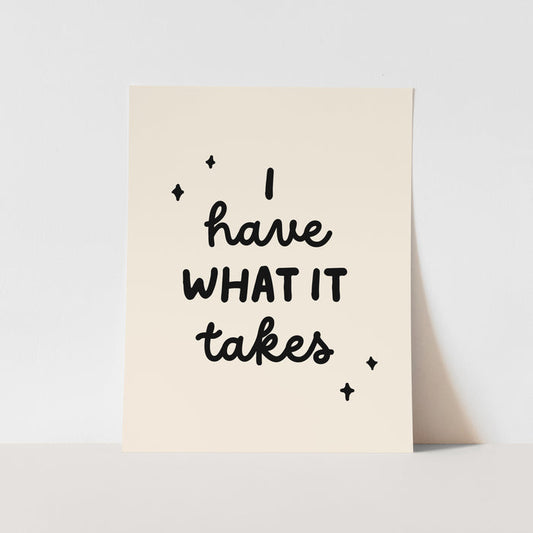 {Natural & Black} I have what it takes Art Print