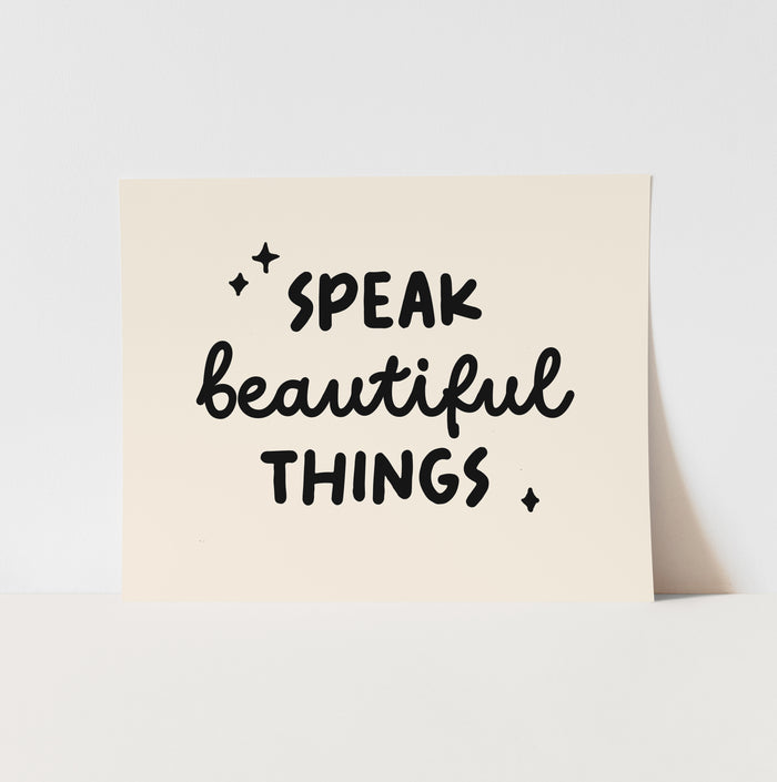 {Natural & Black} Speak Beautiful things Art Print