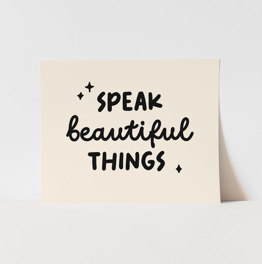 {Natural & Black} Speak Beautiful things Art Print