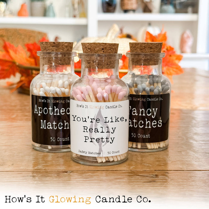 You're Like, Really Pretty Apothecary Match Bottle